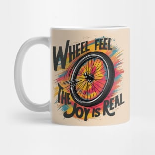 Wheel, feel, the joy is real Mug